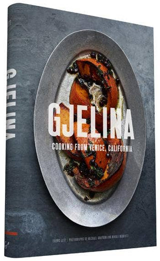 "Gjelina" - Beloved Venice Beach Restaurant CookBook