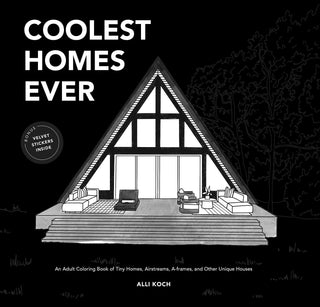 Coolest Homes Ever - An Adult Coloring Book