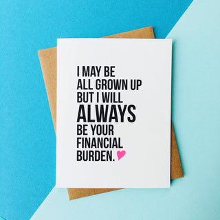 Financial Burden Card - Mothers Day & Father's Day Card - Holt x Palm -  This cheeky card is printed on high quality card stock that makes the ink really pop. It comes gift ready, with a fabulous envelope and a clear sheath. The card measures 4.25 x 5.5 inches and is blank inside.