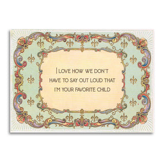 I'm Your Favorite Child Funny Card