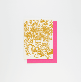Bestest Mom - Holt x Palm -  Some moms are born, some moms are made €” but the very bestest mom deserves a lush, lush bouquet. Show her you care this Mother's Day. 5" x 3.5". Letter-pressed by hand on archival-quality card stock with a razzle berry envelope.