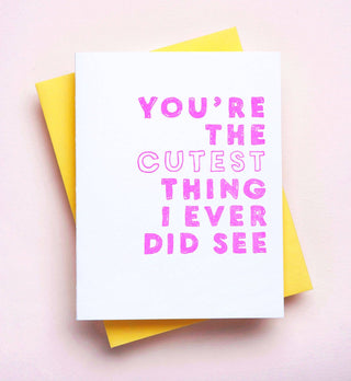 Cutest Thing I Ever Did See - fun love card